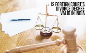 Validity of Foreign Decrees / Divorce Decrees under Indian Law
